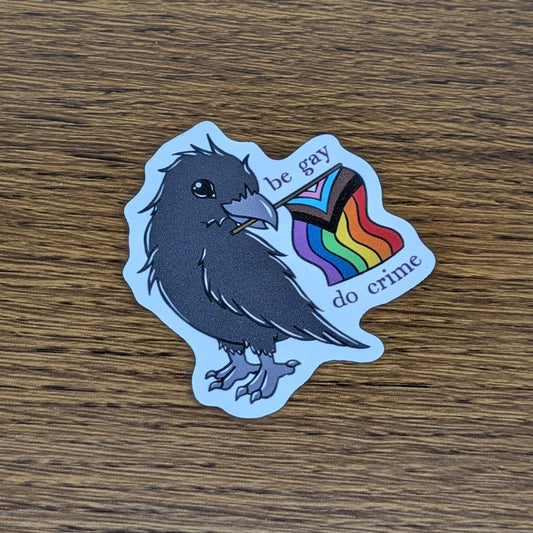 Vinyl Matte Stickers - Be Gay Do Crime Raven